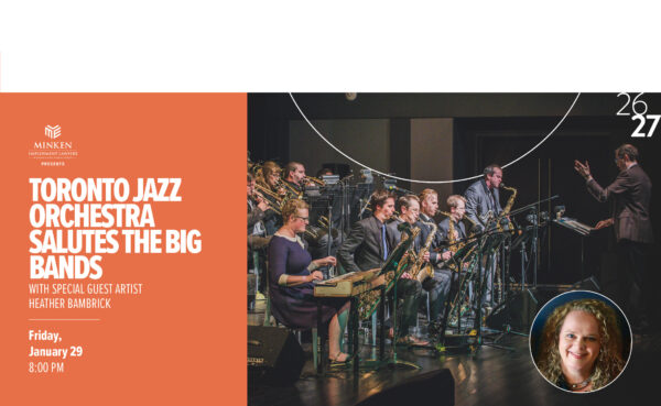 Flato Markham Theatre: Toronto Jazz Orchestra Salutes The Big Bands with special guest artist Heather Bambrick