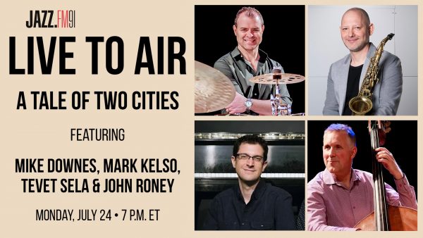 Live to Air: A Tale of Two Cities featuring Mike Downes, Mark Kelso, Tevet Sela and John Roney
