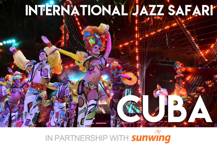 JAZZ.FM91 & Sunwing International Jazz Safari to Cuba