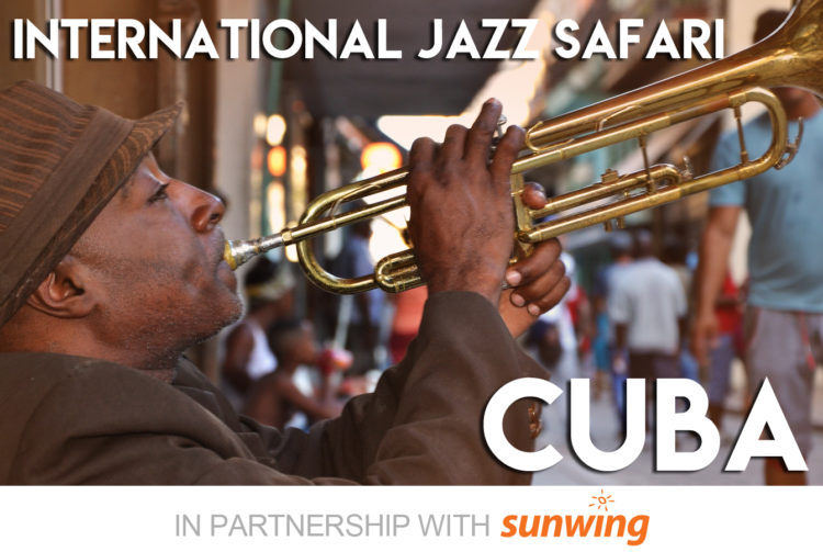 JAZZ.FM91 & Sunwing International Jazz Safari to Santiago de Cuba