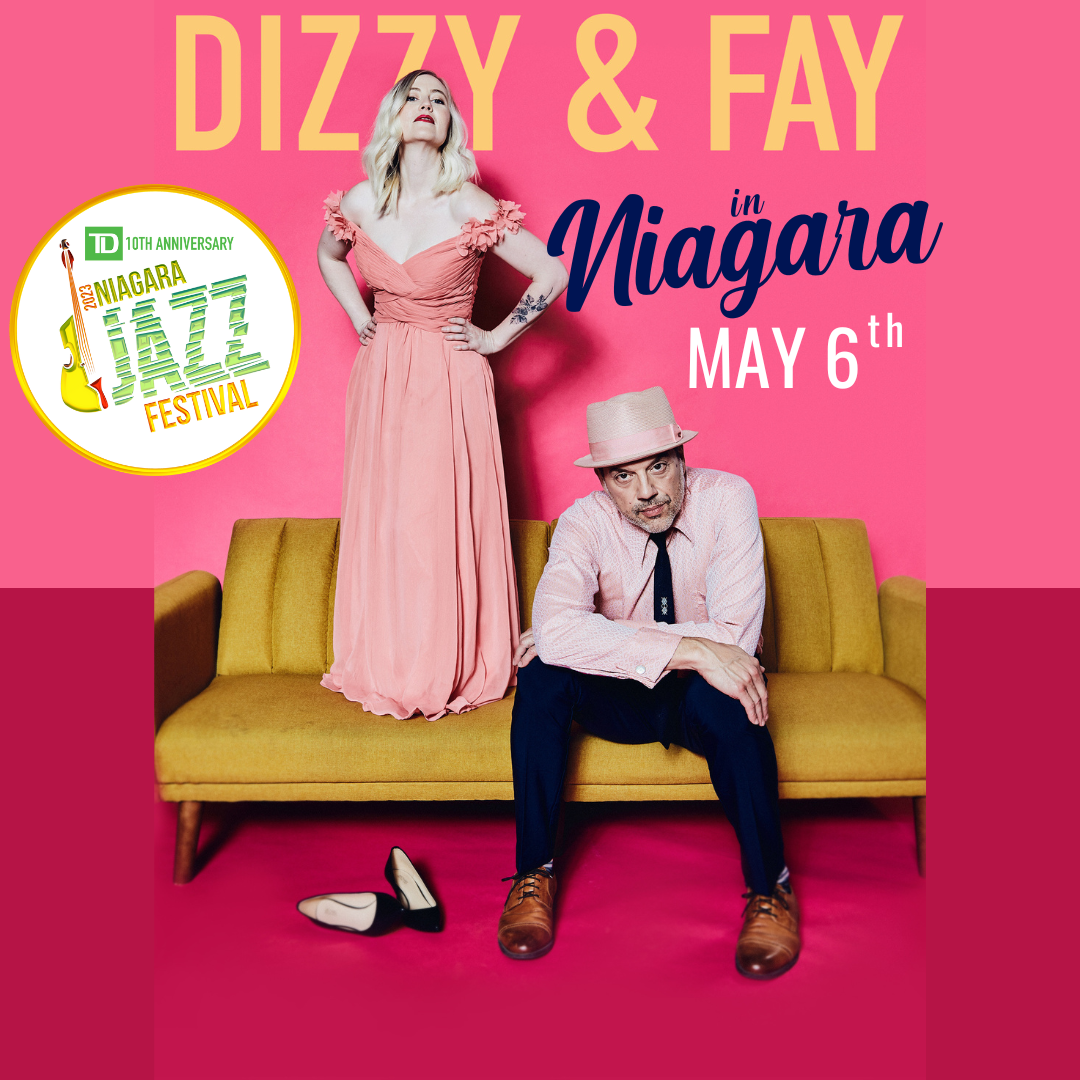 TD Niagara Jazz Festival’s Spring 2023 Fundraiser with Dizzy & Fay