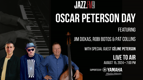 Oscar Peterson Day: Live to Air Concert with Jim Doxas, Robi Botos & Pat Collins