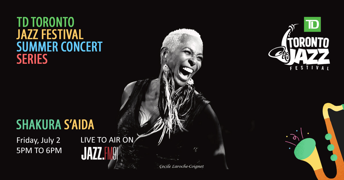 Shakura S’Aida: TD Toronto Jazz Festival Summer Concert Series