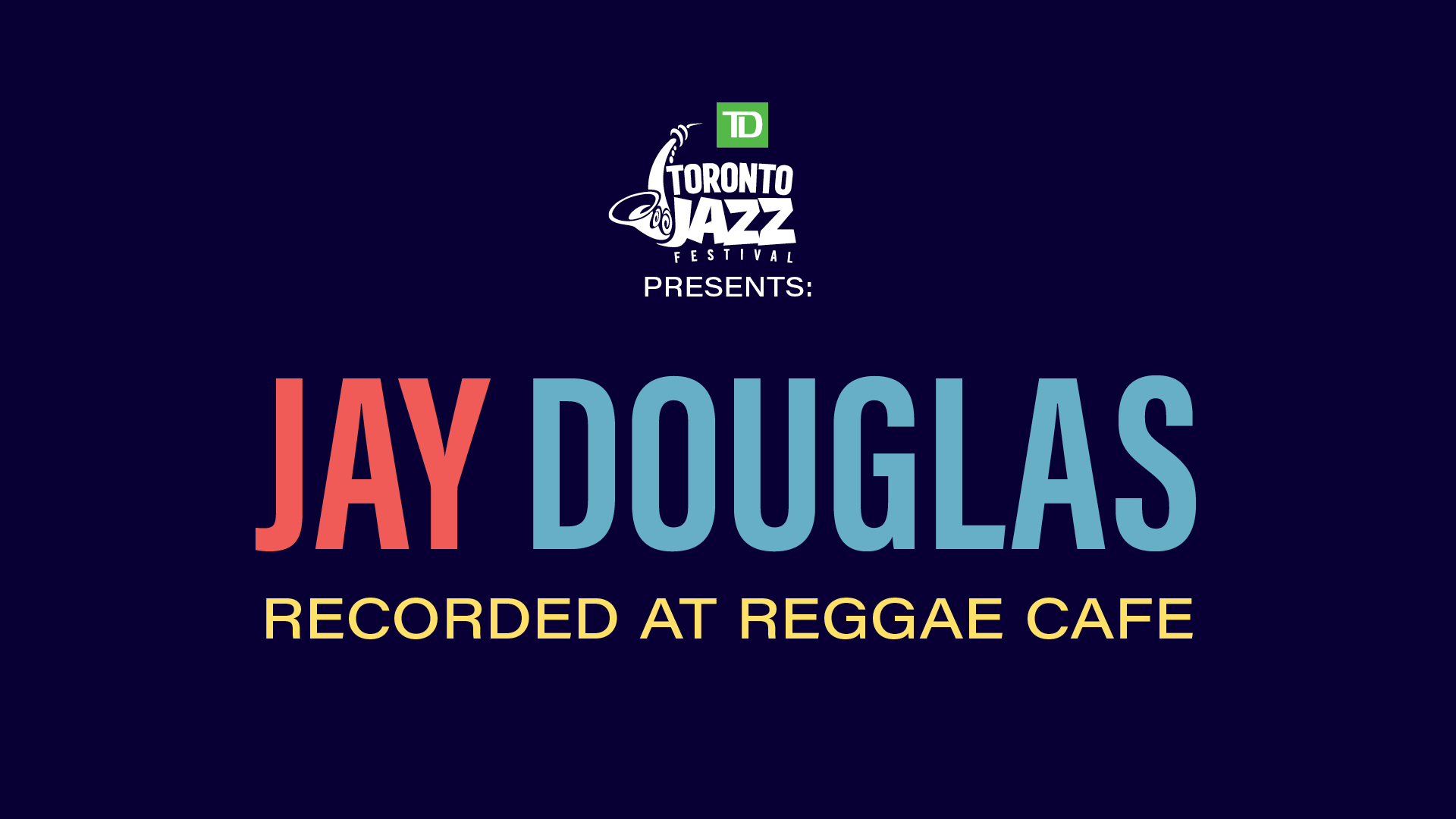 TD Toronto Jazz Festival presents… City of Culture: Jay Douglas
