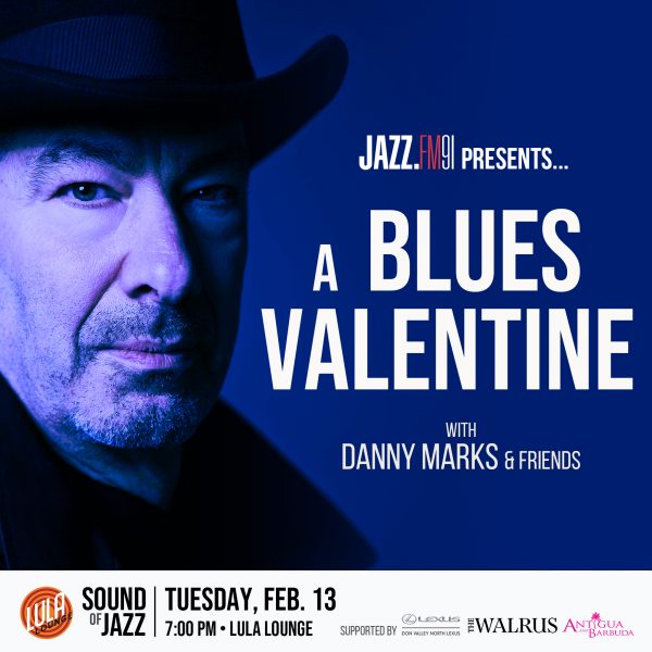 JAZZ.FM91 presents… Sound of Jazz: A Blues Valentine with Danny Marks & Friends