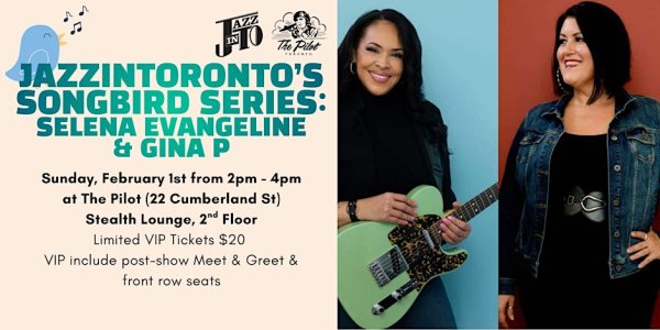 JazzInToronto’s Songbird Series: Selena Evangeline & Gina P.