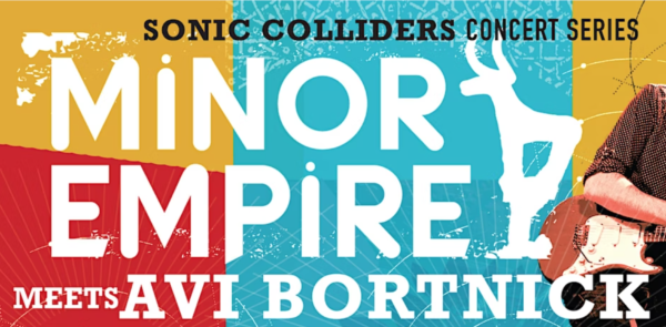 Sonic Colliders: Minor Empire meets Avi Bortnick